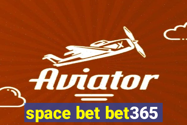 space bet bet365