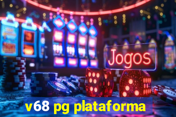 v68 pg plataforma