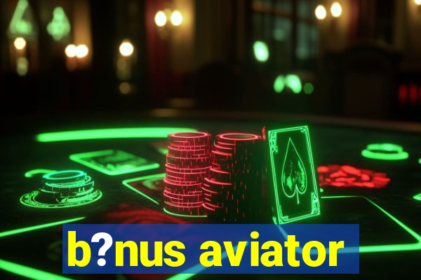 b?nus aviator