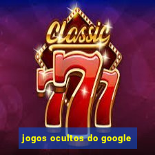 jogos ocultos do google