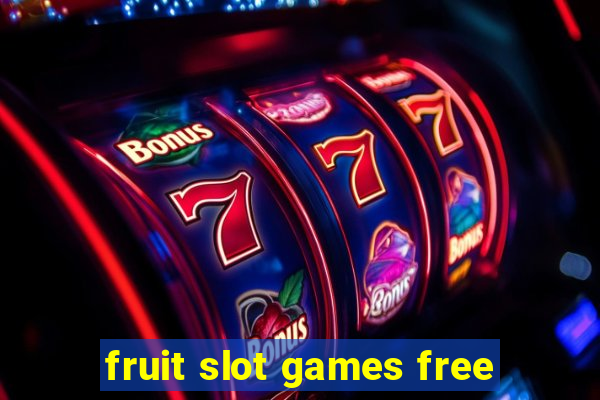 fruit slot games free