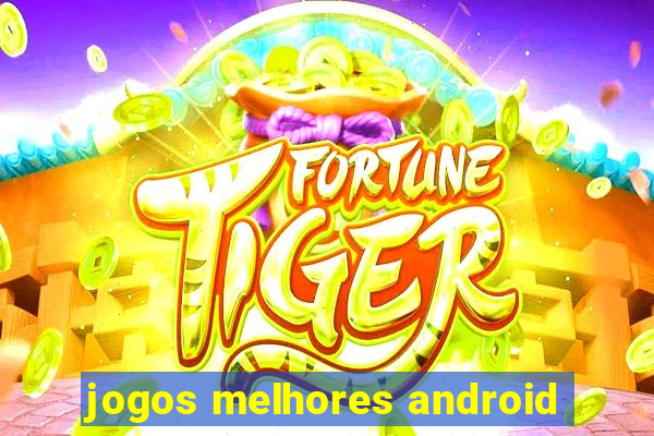 jogos melhores android