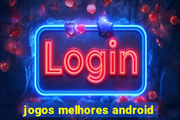 jogos melhores android