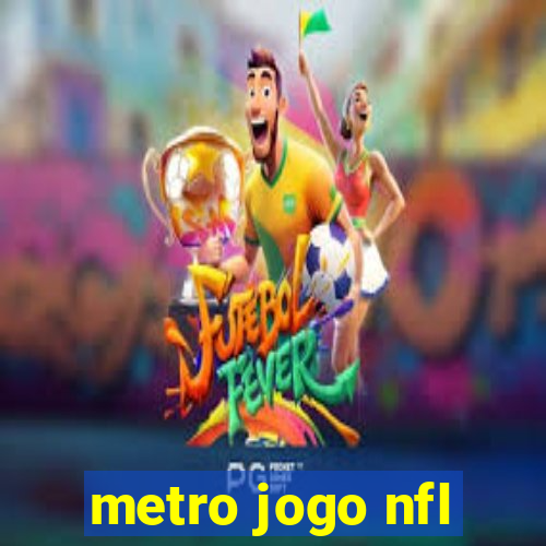 metro jogo nfl