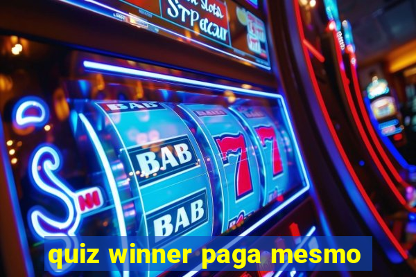 quiz winner paga mesmo