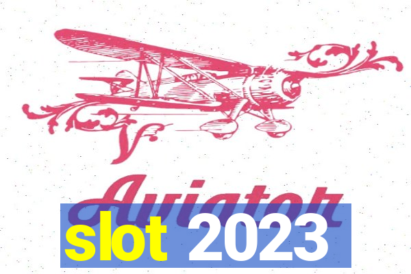 slot 2023