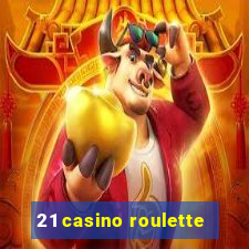 21 casino roulette