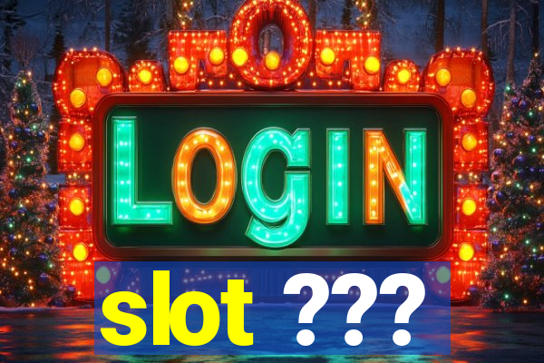 slot ???