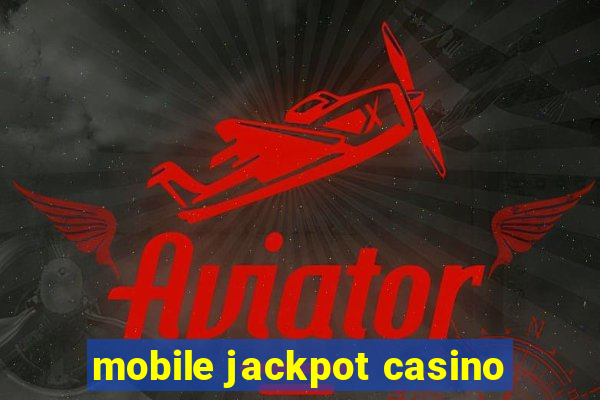 mobile jackpot casino