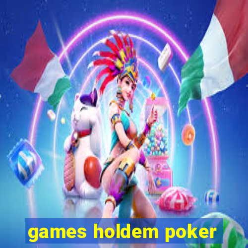 games holdem poker