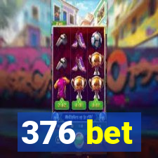 376 bet