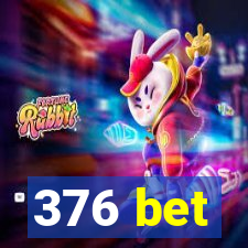 376 bet