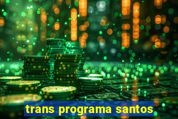 trans programa santos