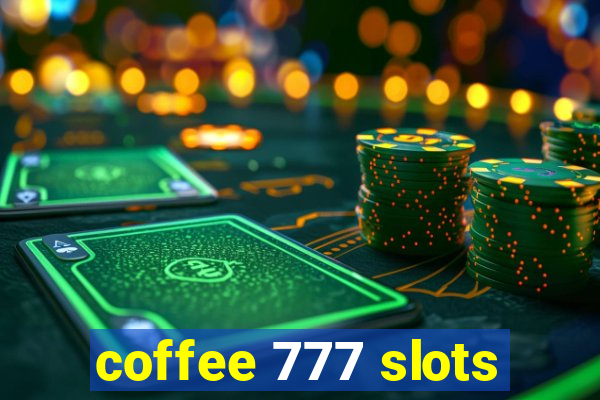 coffee 777 slots