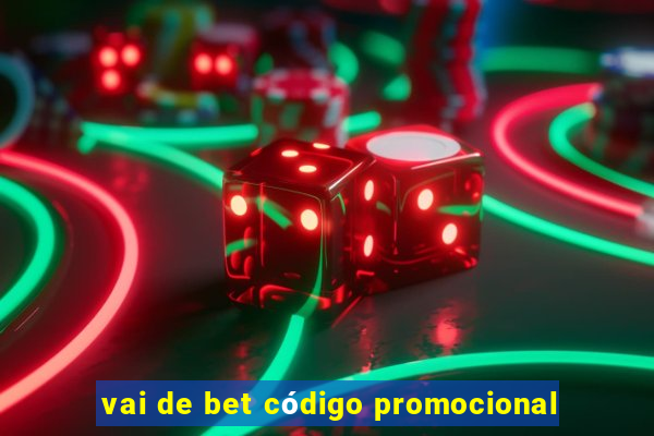 vai de bet código promocional