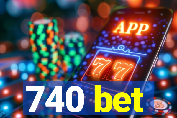 740 bet