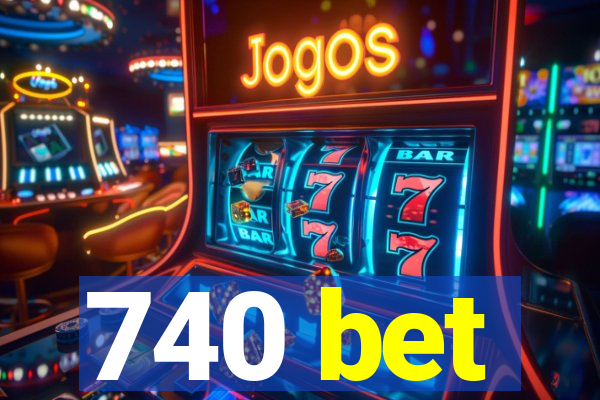 740 bet