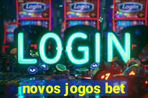 novos jogos bet