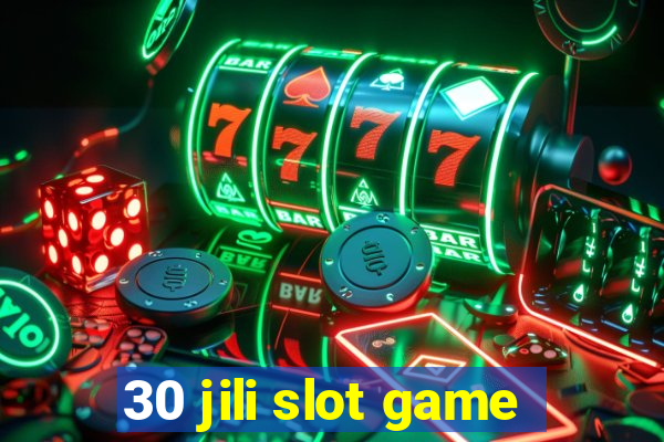 30 jili slot game