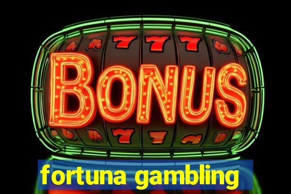 fortuna gambling