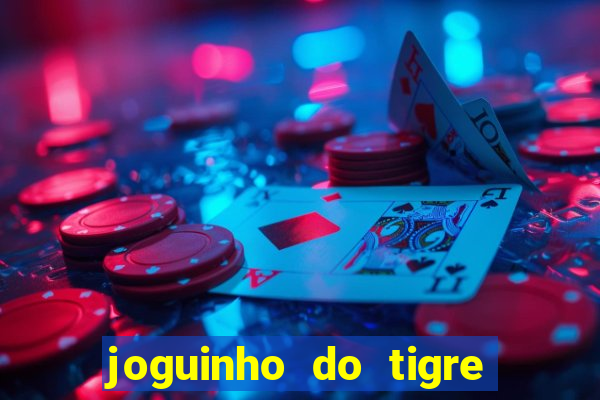 joguinho do tigre é confiável