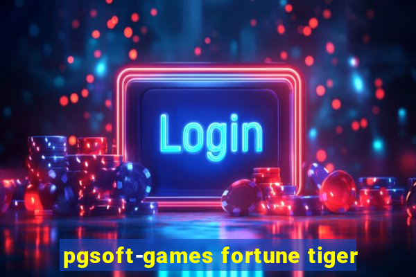 pgsoft-games fortune tiger