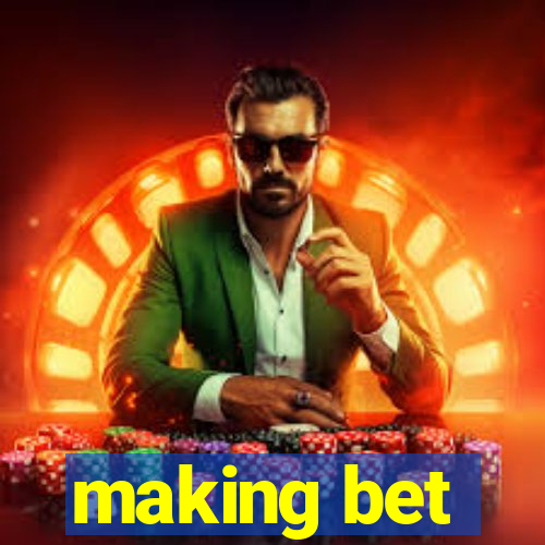 making bet