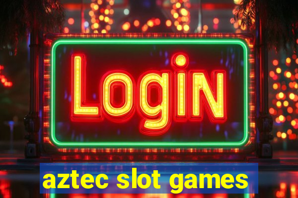 aztec slot games