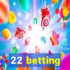 22 betting