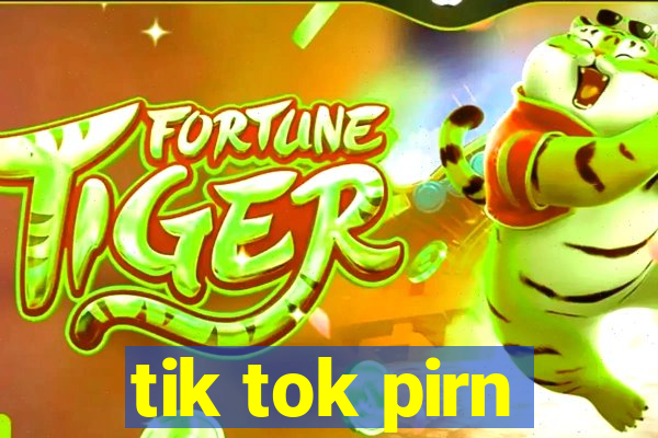 tik tok pirn