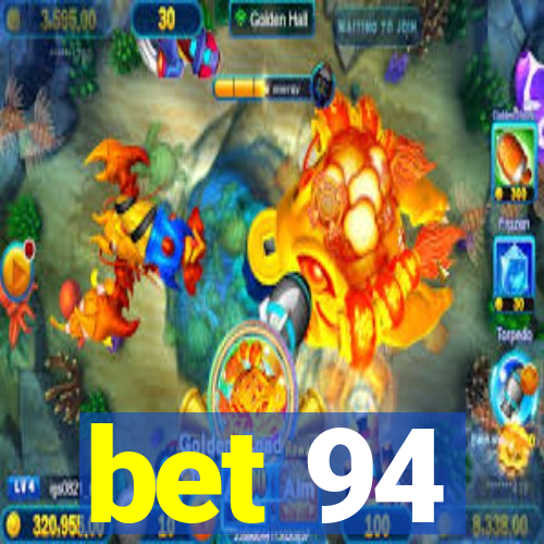 bet 94