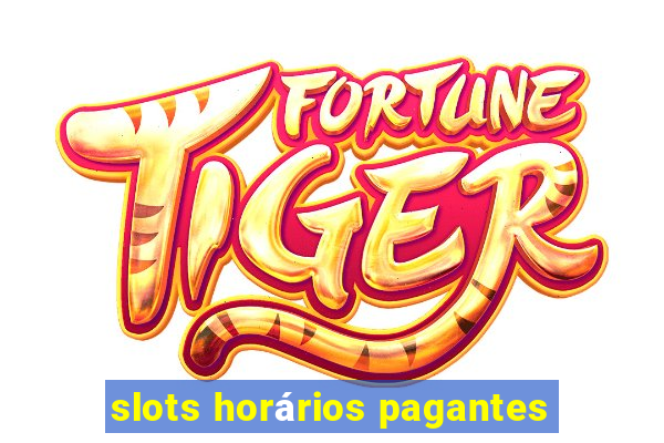 slots horários pagantes