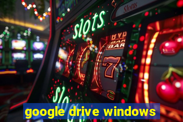 google drive windows