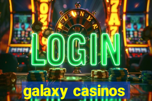 galaxy casinos