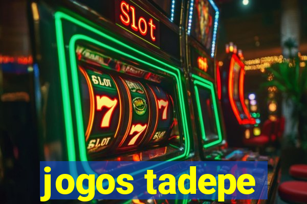 jogos tadepe