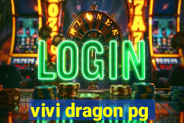 vivi dragon pg