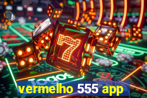 vermelho 555 app