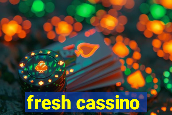 fresh cassino