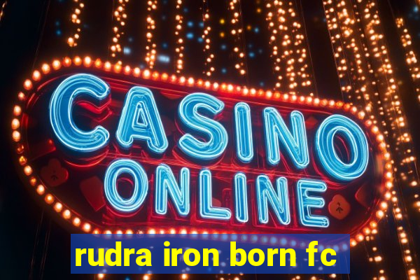 rudra iron born fc