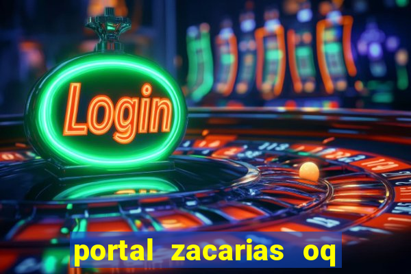 portal zacarias oq q e para falar