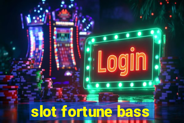 slot fortune bass