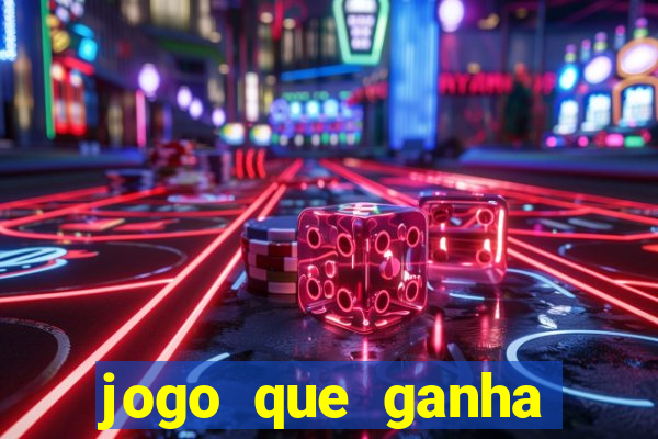 jogo que ganha dinheiro rápido