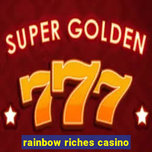 rainbow riches casino