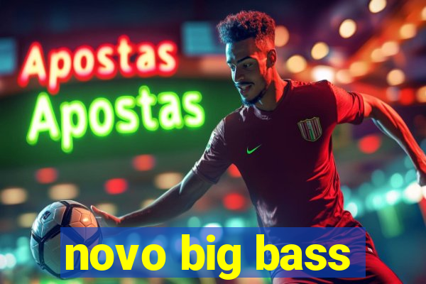 novo big bass