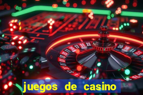 juegos de casino para ganar dinero