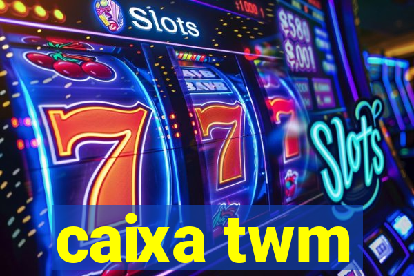 caixa twm