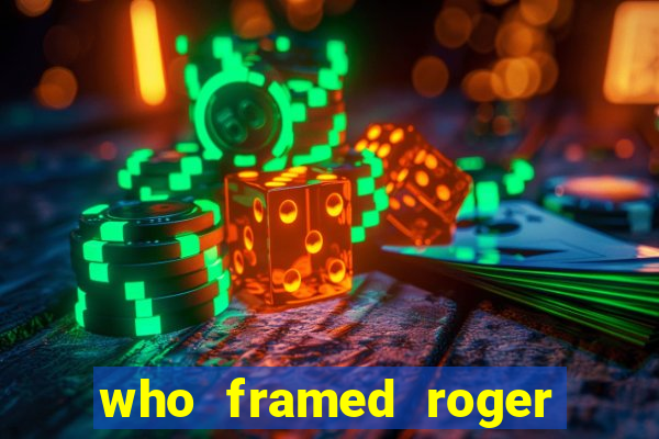 who framed roger the rabbit