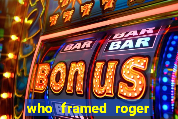 who framed roger the rabbit