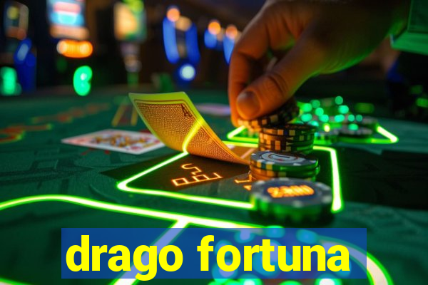 drago fortuna