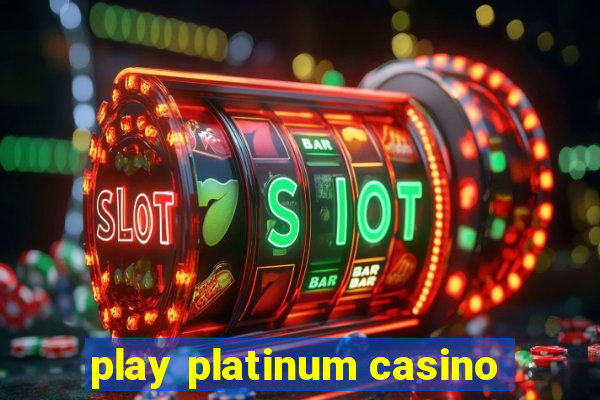 play platinum casino